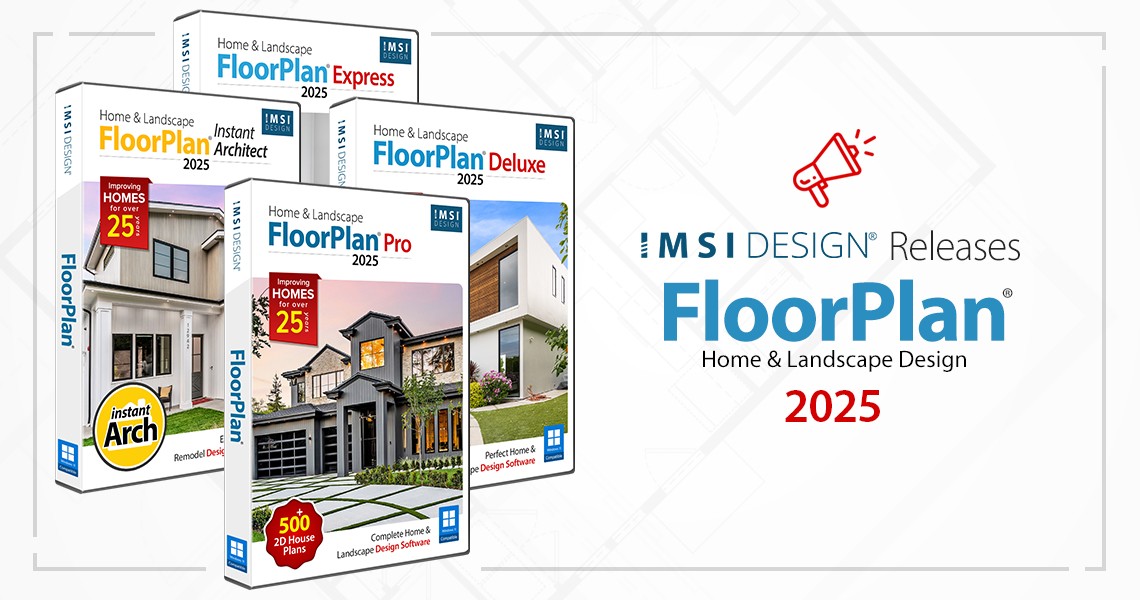 IMSI Design Releases FloorPlan® 2025 IMSI Design Releases FloorPlan® 2025